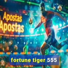 fortune tiger 555